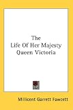 The Life of Her Majesty Queen Victoria