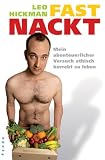 Fast Nackt: Mein abenteuerlicher Versuch ethisch korrekt zu leben - Leo Hickman