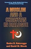 A Muslim and a Christian in Dialogue