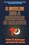 A Muslim and a Christian in Dialogue