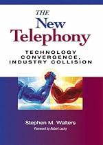 The New Telephony: Technology Convergence, Industry Collision
