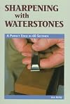 Sharpening With Waterstones: A Perfect Edge in 60 Seconds (Cambium Handbook)