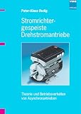 Produkt-Bild: Stromrichtergespeiste Drehstromantriebe: Theorie und Betriebsverhalten von Asynchroantrieben