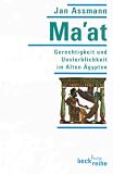 Ma'at. Gerechtigkeit und Unsterblichkeit im Alten �gypten - Jan Assmann
