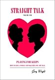 Straight Talk: Volume One (Playing for Keeps: How to Love a Woman and Make Her Love You Back) and Straight
