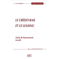 Le cr�dit-bail et le leasing. Outils de financement locatifs