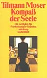 Kompa� der Seele: Ein Leitfaden f�r Psychotherapie-Patienten - Tilmann Moser