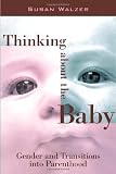 Thinking about the Baby: Gender and Transitions into Parenthood 415CUDWGDGL. SL160 Thinking about the Baby: Gender and Transitions into Parenthood
