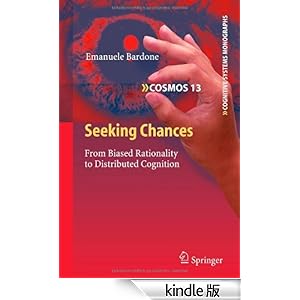 【クリックでお店のこの商品のページへ】【取得NG】<title>Amazon.co.jp: Seeking Chances: From Biased Rationality to Distributed Cognition (Cognitive Systems Monographs Book 13) (English Edition) 電子書籍: Emanuele Bardone: Kindleストア</title>
