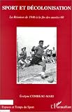 Sport et d�colonisation: La R�union de 1946 � la fin des ann�es 1960
