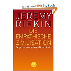 Die empathische Zivilisation: Wege zu einem globalen Bewusstsein