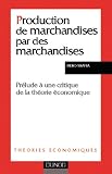 Production de marchandises par des marchandises: Prélude à  une critique de la théorie économique