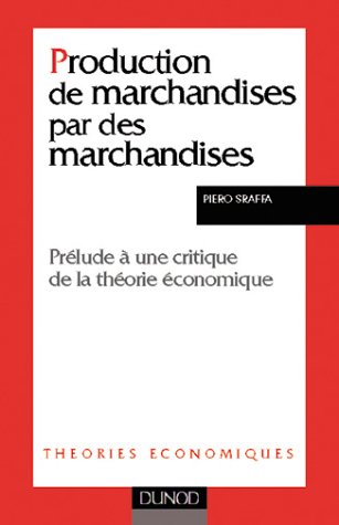 Production de marchandises par des marchandises: Prélude à  une critique de la théorie économique