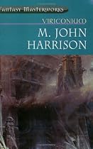 Viriconium: "Pastel City", "Storm of Wings", "In Viriconium", "Viriconium Nights" (Fantasy Masterworks)