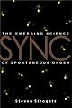Sync: How Order Emerges From Chaos In the Universe, Nature, and Daily Life