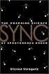 SYNC: How Order Emerges From Chaos In the Universe, Nature, and Daily Life
