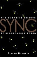 SYNC: How Order Emerges From Chaos In the Universe, Nature, and Daily Life
