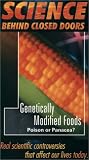 Science: Behind Closed Doors, Vol. 2 - Genetically Modified Foods: Panacea or Poison [VHS]