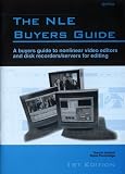NLE Buyers Guide: A Buyers Guide to Nonlinear Video Editors and Disk Recorders/Servers for Editing