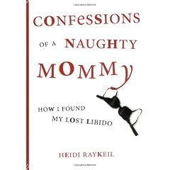 Confessions of a Naughty Mommy: How I Found My Lost Libido