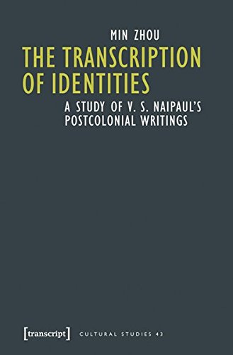 The Transcription of Identities: A Study of V. S. Naipaul's Postcolonial Writings (Cultural Studies)