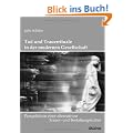 Tod und Trauerrituale in der modernen Gesellschaft. Perspektiven einer alternativen Trauer- und Bestattungskultur
