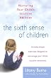 The Sixth Sense of Children: Nurturing Your Child's Intuitive Abilities