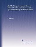 Diablo Canyon Nuclear Power Station Unit 1 auxilary feedwater system reliability study evaluation