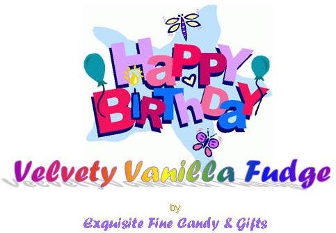 Happy Birthday Velvety Vanilla Fudge Box by Exquisite Fine Candy & Gifts