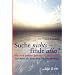 Suche nichts - finde alles!: Wie Ihre tiefste Sehnsucht sich erf�llt