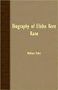 Biography Of Elisha Kent Kane
