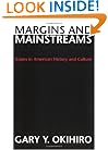 Margins and Mainstreams: Asians in American History and Culture
