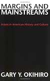 Margins and Mainstreams: Asians in American History and Culture