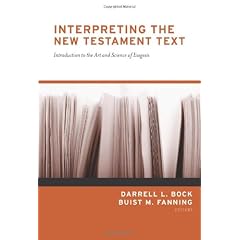 Interpreting the New Testament Text: Introduction to the Art And Science of Exegesis
