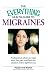 Everything Health Guide to Migraines: Professional advice to help ease the pain and find the solution that's right for you (Everything Series)