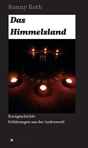 Das Himmelsland: Erfahrungen aus der Anderswelt (German Edition)