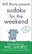 Will Shortz Presents Sudoku for the Weekend: 150 Fast, Fun Puzzles (Will Shortz Presents...)