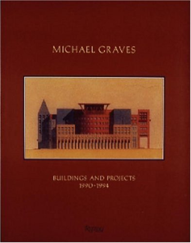 Michael Graves: Buildings and Projects, 1990-1994