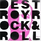 Destroy Rock'N'Roll