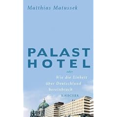 Palasthotel. oder Wie die Einheit über Deutschland hereinbrach (Gebundene Ausgabe)