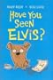 Have You Seen Elvis?