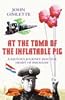 At the Tomb of the Inflatable Pig: Travels Through Paraguay