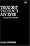 Thought Through My Eyes: Writings on Art, 1977-2005