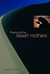 Praying With The Desert Mothers