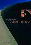 Praying With The Desert Mothers
