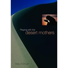 Praying With The Desert Mothers