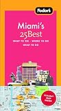 Fodor's Miami's 25 Best, 3rd Edition (25 Best)