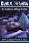 Radical Dreaming: Use Your Dreams to Change Your Life