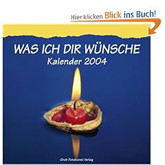 Was ich dir w�nsche 2004. Kalender