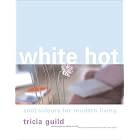 White Hot: Cool Colours for Modern Living by  Tricia Guild and Elspeth Thompson